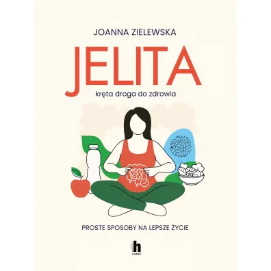 Jelita. Kr�ta droga do zdrowia - Joanna  Zielewska
