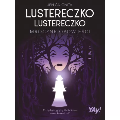Lustereczko, lustereczko. Mroczne opowieci. Edycja kolekcjonerska - Jen Calonita