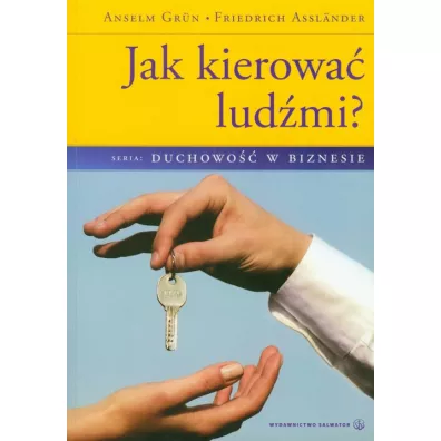 Jak kierowa� lud�mi? - Asslander Friedrich, Anselm Grun