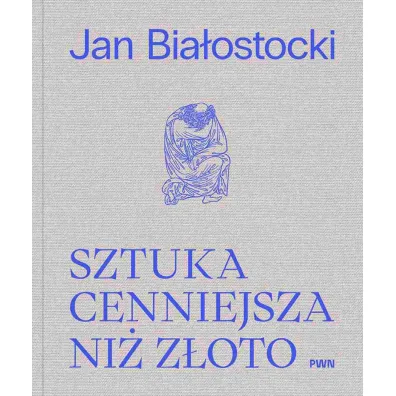 Sztuka cenniejsza ni� z�oto - Antoni Ziemba, Jan Bia�ostocki