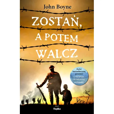 Zosta�, a potem walcz - John Boyne