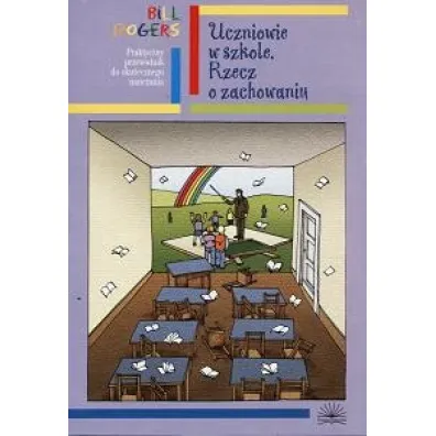 Dyscyplina w szkole. Rzecz o zachowaniu - Bill Rogers