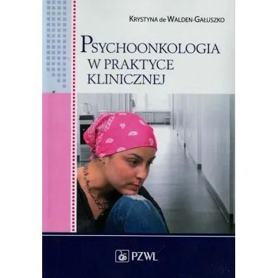 Psychoonkologia w praktyce klinicznej - Krystyna De Walden-Ga�uszko