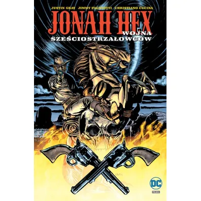Uniwersum DC Wojna sze�ciostrza�owc�w. Jonah Hex. Tom 8 - Jimmy Palmiotti, Justin Gray