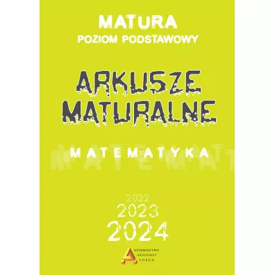 Matematyka. Arkusze Maturalne 2023. Zakres podstawowy