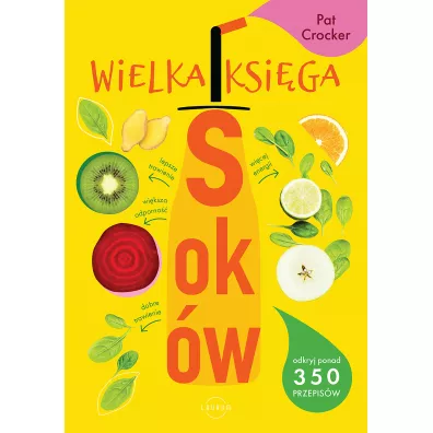 Wielka ksiga sokw. Odkryj ponad 350 pysznych przepisw - Pat Crocker