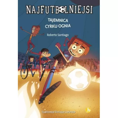Tajemnica cyrku ognia. Najfutbolniejsi. Tom 8 - Roberto Santiago