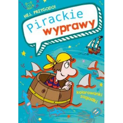Hej, przygodo! Pirackie wyprawy - Zbigniew Dobosz, Sabina  Grabias