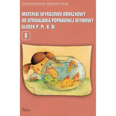 Materia� wyrazowo-obrazkowy do utrwalania poprawnej wymowy g�osek P, Pi, B, Bi - Gra�yna Krzysztoszek, Ma�gorzata Piszczek