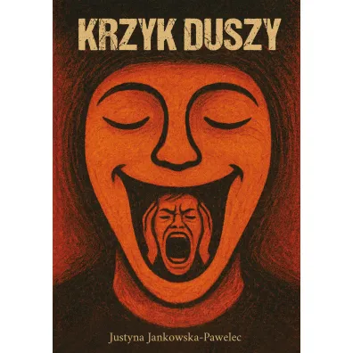 Krzyk duszy - Justyna  Jankowska-Pawelec