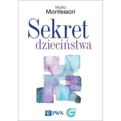 Sekret dzieci�stwa - Maria Montessori