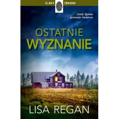 Ostatnie wyznanie. Josie Quinn. Tom 4 - Lisa Regan