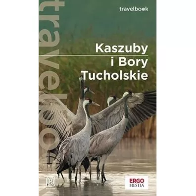 Kaszuby i Bory Tucholskie. Travelbook - Malwina Flaczy�ska, Artur Flaczy�ski
