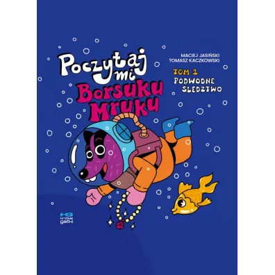 Poczytaj mi Borsuku Mruku T1 Podwodne �ledztwo - Maciej Jasi�ski, Tomasz Kaczkowski