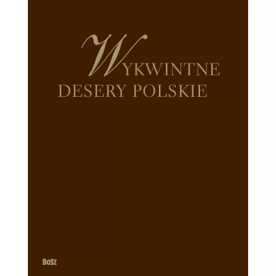 Wykwintne desery polskie - Marcin Szafraski