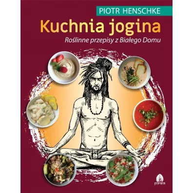Kuchnia Jogina - Piotr Henschke