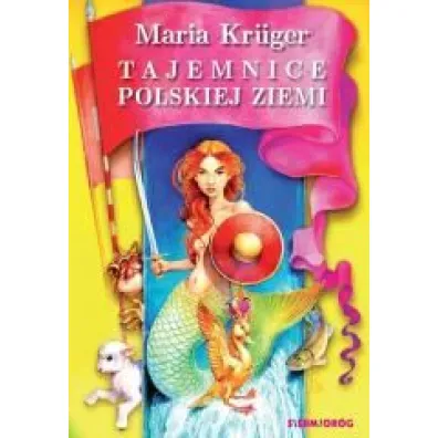 Tajemnice polskiej ziemi. Legendy i podania r�nych region�w Polski - Maria Krueger