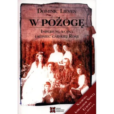W po�og�. Imperium, wojna i koniec carskiej Rosji - Dominic Lieven