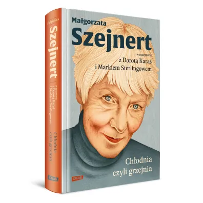 Ch�odnia, czyli grzejnia. Ma�gorzata Szejnert w rozmowie z Dorot� Kara� i Markiem Sterlingowem