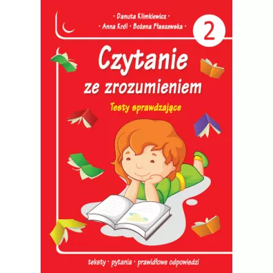 Czytanie ze zrozumieniem. Testy sprawdzajce. Cz 2 - Anna Krl, Boena Paszewska, Danuta Klimkiewicz