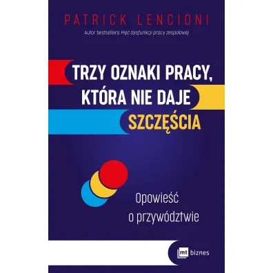 Trzy oznaki pracy, kt�ra nie daje szcz�cia. Opowie�� o przyw�dztwie