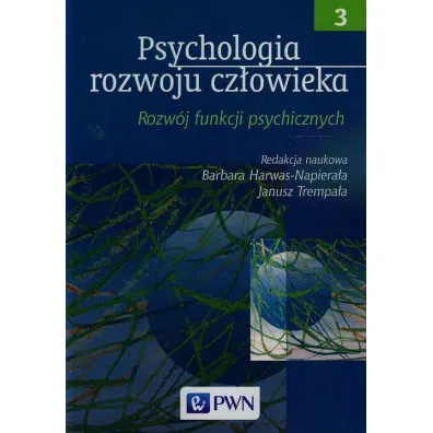 Psychologia rozwoju cz�owieka. Tom 3. Rozw�j funkcji psychicznych - Harwas-Napiera�a Barbara Trempa�a Janusz