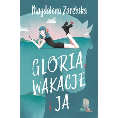 Gloria wakacje i ja - Magdalena Zar�bska