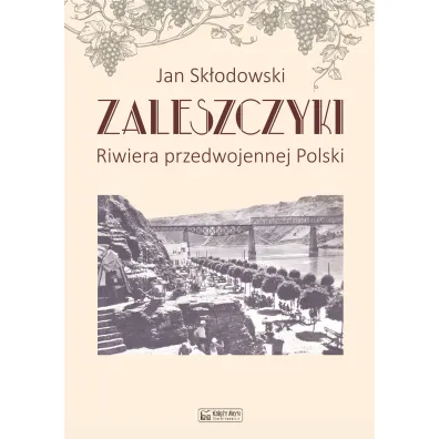 Zaleszczyki. Riwiera przedwojennej Polski - Jan Sk�odowski