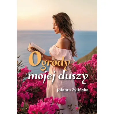 Ogrody mojej duszy - Jolanta  �yli�ska