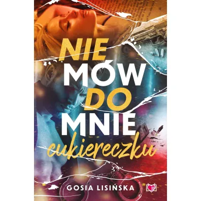Nie m�w do mnie "cukiereczku"