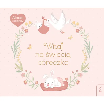 Album rodzinny. Witaj na �wiecie, c�reczko