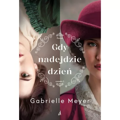 Gdy nadejdzie dzie�. Cykl Ponad Czasem. Tom 1 - Gabrielle Meyer