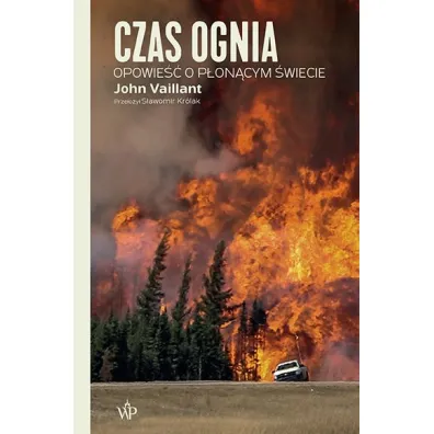 Czas ognia - John Vaillant