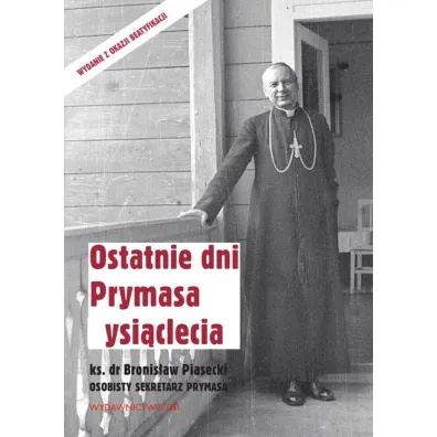Ostatnie dni Prymasa Tysi�clecia - Bronis�aw Piasecki, Stefan Kard.Wyszy�ski