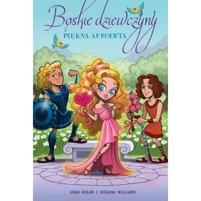 Pi�kna Afrodyta. Boskie dziewczyny. Tom 3 - Joan Holub, Suzanne Williams