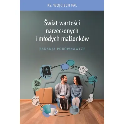 �wiat warto�ci narzeczonych i m�odych ma��onk�w. Badania por�wnawcze - Wojciech  Pal