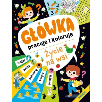 G��wka pracuje i koloruje.  �ycie na wsi
