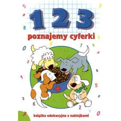 1 2 3. Poznajemy cyferki. Ksi��ka edukacyjna z naklejkami - Ewa Stadtmuller