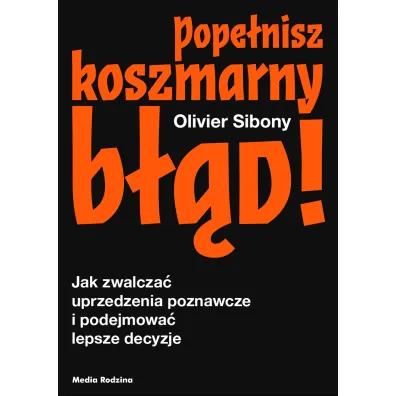 Pope�nisz koszmarny b��d! - Olivier  Sibony