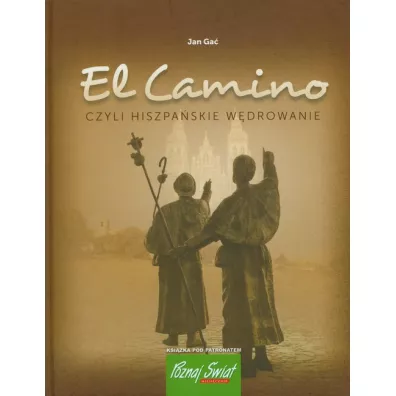 El Camino czyli hiszpa�skie w�drowanie - Jan Ga�