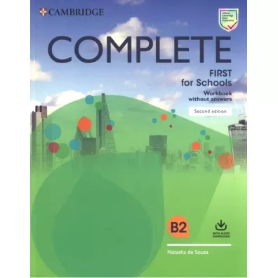 Complete First for Schools. Workbook without Answers with Audio Download. 2nd Edition - Natasha de Souza
