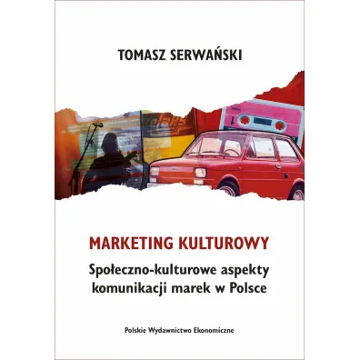 Marketing kulturowy. Spo�eczno-kulturowe aspekty komunikacji marek w Polsce - Tomasz  Serwa�ski