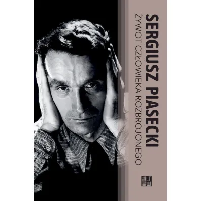 �ywot cz�owieka rozbrojonego - Sergiusz Piasecki