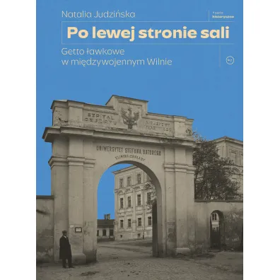 Po lewej stronie sali. Getto �awkowe w mi�dzywojennym Wilnie - Natalia Judzi�ska