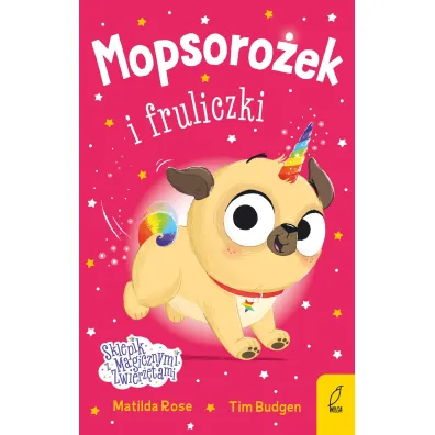 Sklepik z magicznymi zwierz�tami. Mopsoro�ek i fruliczki - Matilda Rose