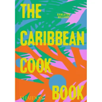 The Caribbean Cookbook - Nico Schinco, Rawlston Williams