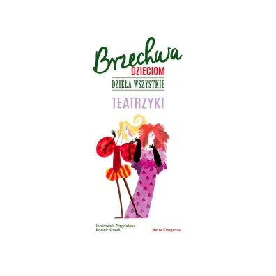 Brzechwa dzieciom. Dzie�a wszystkie. Teatrzyki