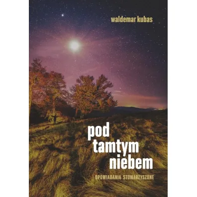 Pod tamtym niebem - Waldemar Kubas