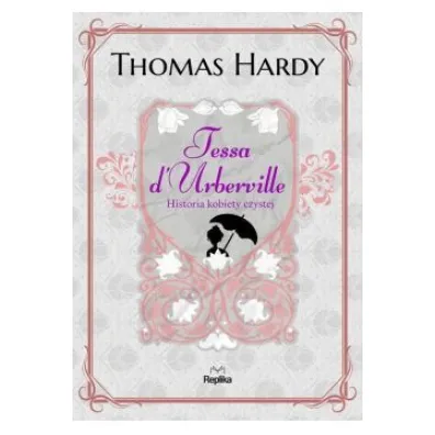 Tessa d'Urberville. Historia kobiety czystej - Thomas Hardy