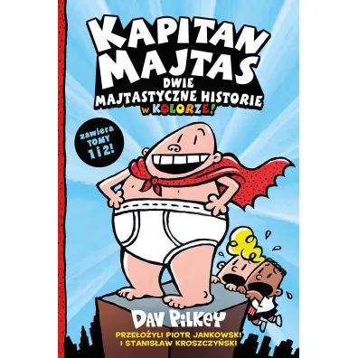 Kapitan Majtas. Dwie Majtastyczne Historie w Kolorze! Tom 1 i 2